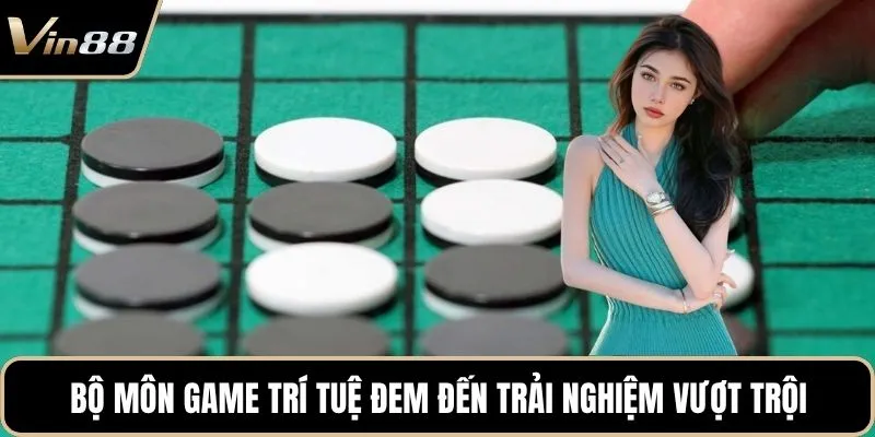 Bộ môn game trí tuệ đem đến trải nghiệm vượt trội