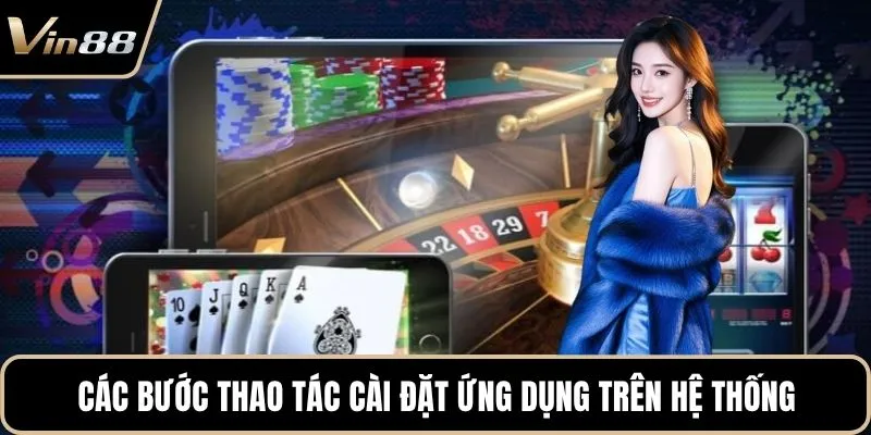 Các bước thao tác cài đặt ứng dụng trên hệ thống