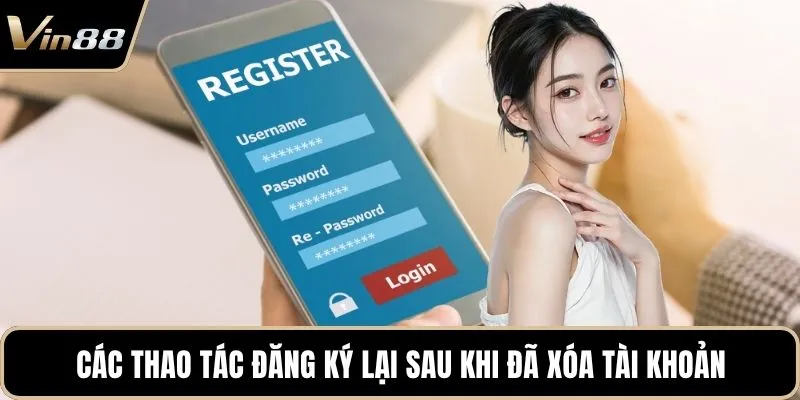 Các thao tác đăng ký lại sau khi đã xóa tài khoản