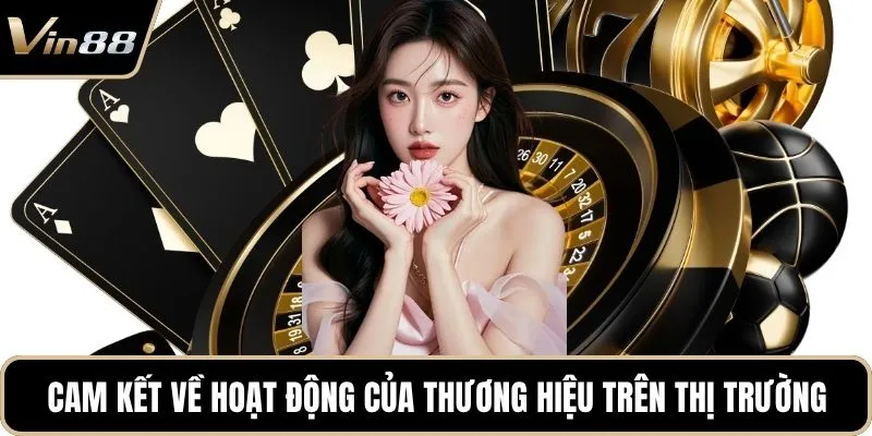 Cam kết về hoạt động của thương hiệu trên thị trường