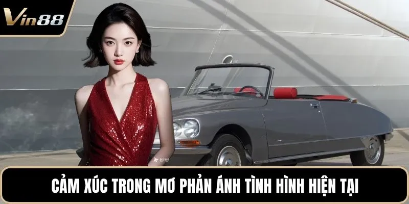 Cảm xúc trong mơ phản ánh tình hình hiện tại