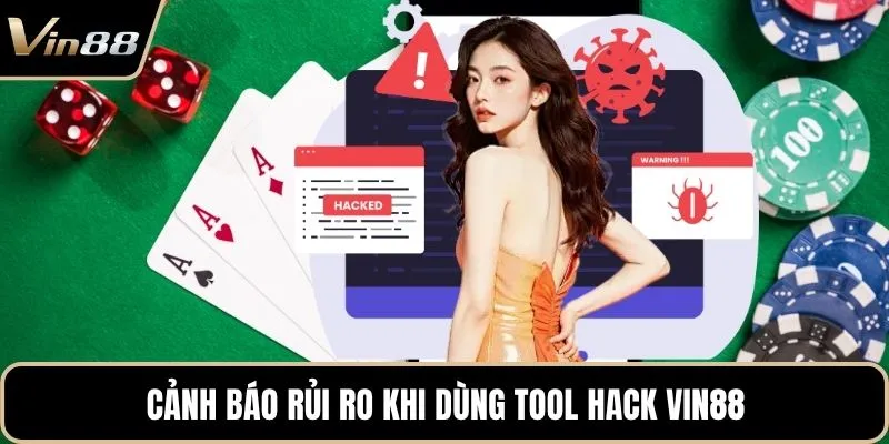 Cảnh báo rủi ro khi dùng tool hack Vin88