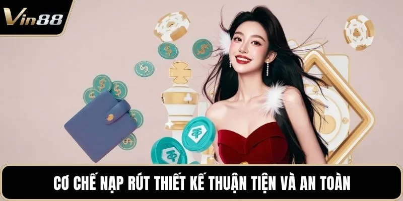 Cơ chế nạp rút thiết kế thuận tiện và an toàn