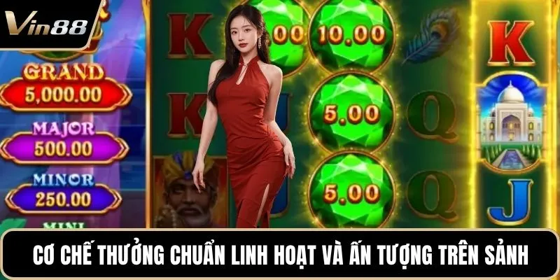Cơ chế thưởng chuẩn linh hoạt và ấn tượng trên sảnh