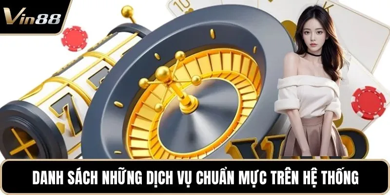 Danh sách những dịch vụ chuẩn mực trên hệ thống