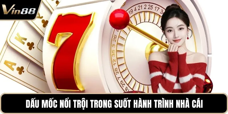 Dấu mốc nổi trội trong suốt hành trình nhà cái