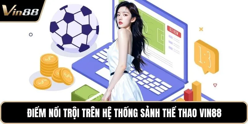 Điểm nổi trội trên hệ thống sảnh thể thao Vin88