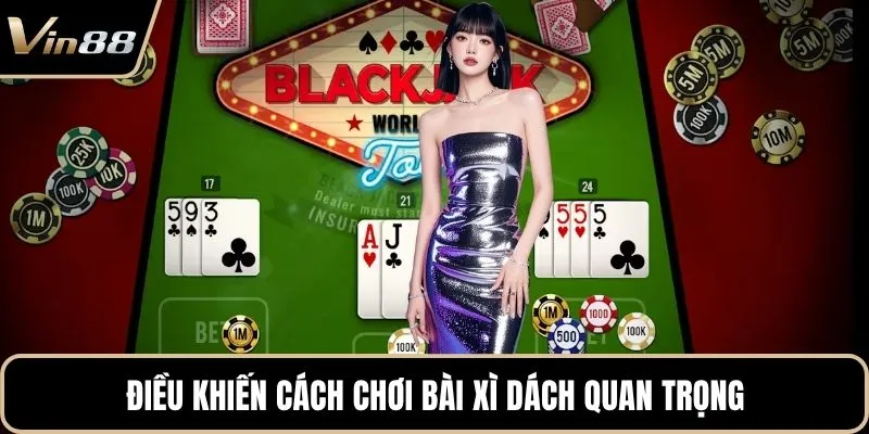 Điều khiến cách chơi bài xì dách quan trọng