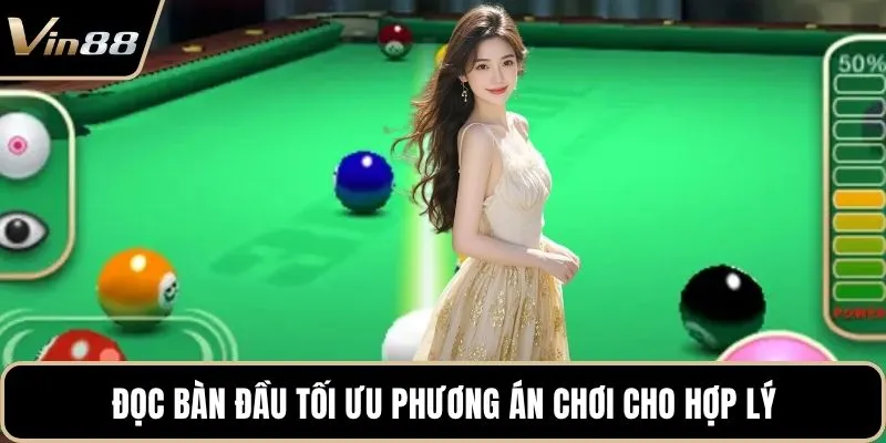 Đọc bàn đầu tối ưu phương án chơi cho hợp lý