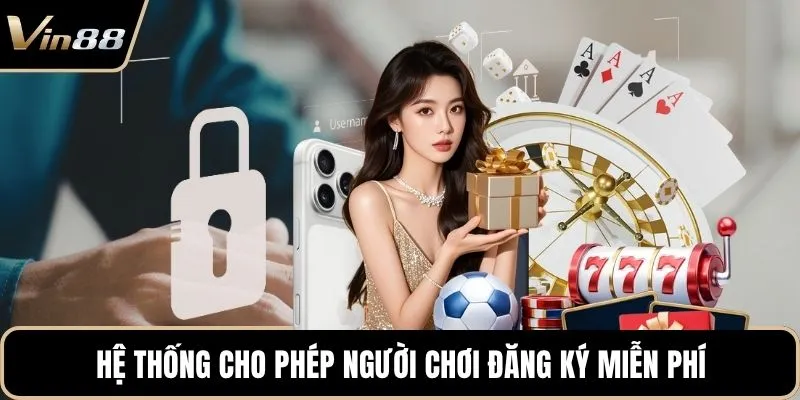Hệ thống cho phép người chơi đăng ký miễn phí