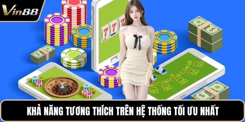 Khả năng tương thích trên hệ thống tối ưu nhất