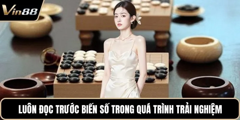 Luôn đọc trước biến số trong quá trình trải nghiệm