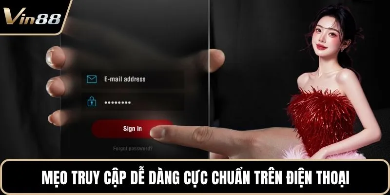 Mẹo truy cập dễ dàng cực chuẩn trên điện thoại