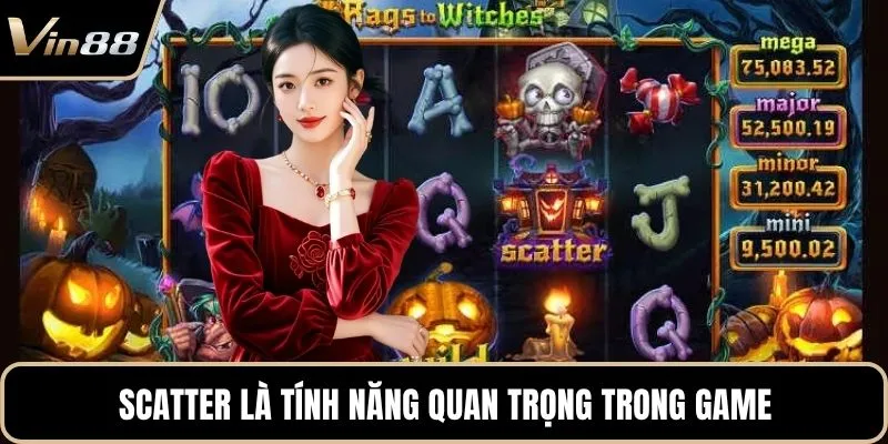Scatter là tính năng quan trọng trong game