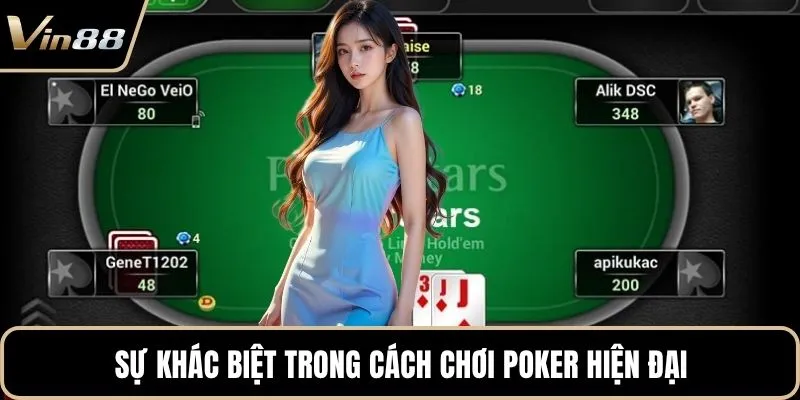 Sự khác biệt trong cách chơi poker hiện đại