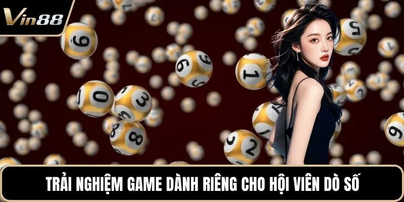 Trải nghiệm game dành riêng cho hội viên dò số