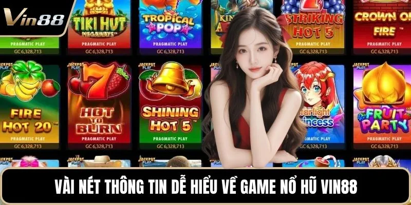Vài nét thông tin dễ hiểu về game nổ hũ Vin88