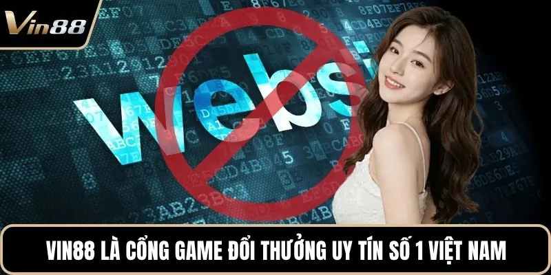 Vin88 là cổng game đổi thưởng uy tín số 1 Việt Nam